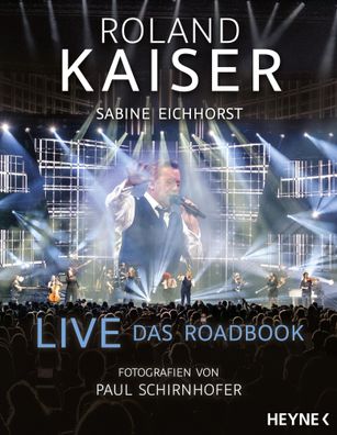 Live - Das Roadbook | Roland Kaiser (u. a.) | Buch | 272 S. | Deutsch | 2023