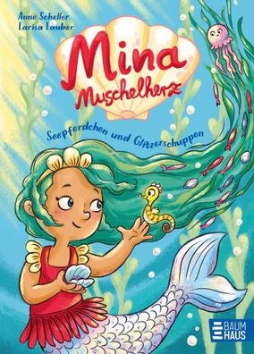 Mina Muschelherz - Seepferdchen und Glitzerschuppen | Anne Scheller | Buch