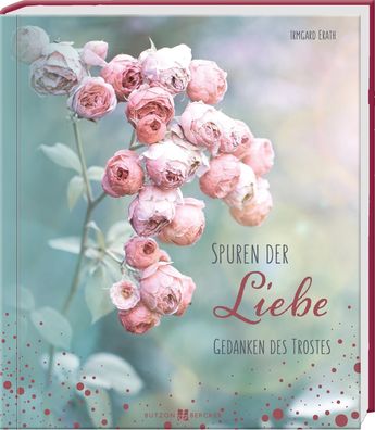 Spuren der Liebe | Gedanken des Trostes | Irmgard Erath | Buch | 48 S. | Deutsch