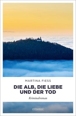 Die Alb, die Liebe und der Tod | Kriminalroman | Martina Fiess | Taschenbuch