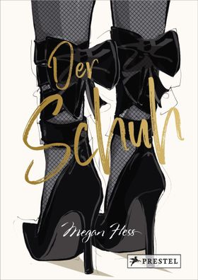 Der Schuh - Eine illustrierte Hommage an einen Modeklassiker | Megan Hess | Buch