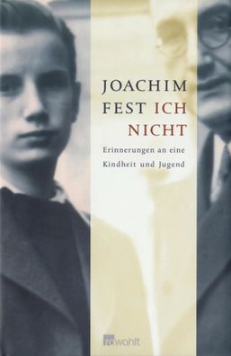 Ich nicht | Erinnerungen an eine Kindheit und Jugend | Joachim Fest | Buch