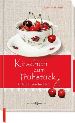 Kirschen zum Frühstück | Erlebte Geschichten | Renate Schoof | Buch | 144 S