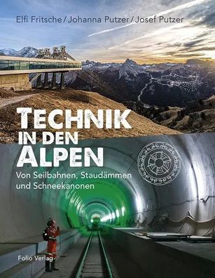 Technik in den Alpen | Von Seilbahnen, Staudämmen und Schneekanonen | Buch