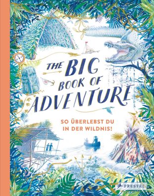 The Big Book of Adventure (dt.) | So überlebst du in der Wildnis! | Teddy Keen
