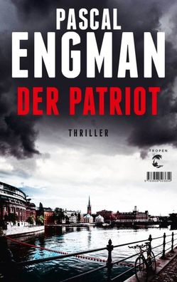 Der Patriot | Thriller | Pascal Engman | Taschenbuch | 470 S. | Deutsch | 2019