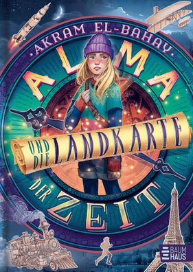 Alma und die Landkarte der Zeit | Akram El-Bahay | Buch | 272 S. | Deutsch