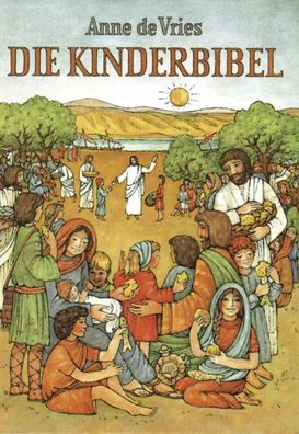 Die Kinderbibel | Die Worte der Heiligen Schrift für Kinder erzählt | Vries