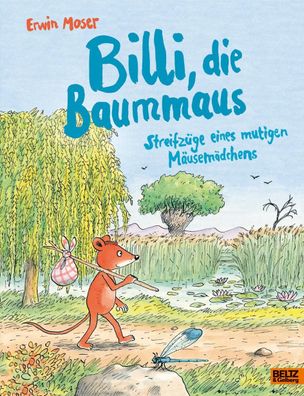 Billi, die Baummaus | Streifzüge eines mutigen Mäusemädchens | Erwin Moser