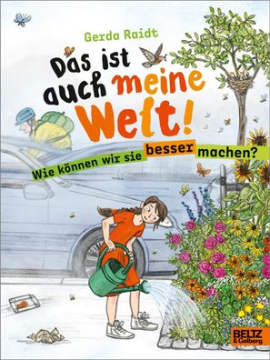 Das ist auch meine Welt | Wie können wir sie besser machen? | Gerda Raidt | Buch
