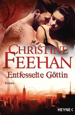Entfesselte Göttin | Die Leopardenmenschen-Saga 7 - Roman | Christine Feehan