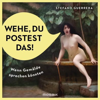 Wehe, du postest das! | Wenn Gemälde sprechen könnten | Stefano Guerrera | Buch