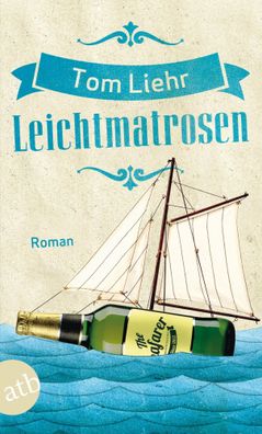 Leichtmatrosen | Tom Liehr | Taschenbuch | Aufbau Taschenbücher | 352 S. | 2015