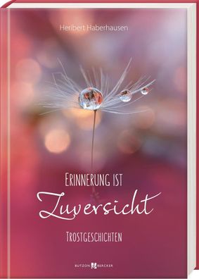 Erinnerung ist Zuversicht | Trostgeschichten | Heribert Haberhausen | Buch