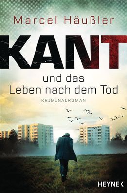 Kant und das Leben nach dem Tod | Kriminalroman | Marcel Häußler | Taschenbuch