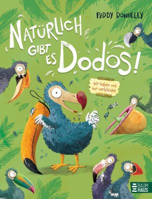 Natürlich gibt es Dodos! - Wir haben uns nur verkleidet | Paddy Donnelly | Buch