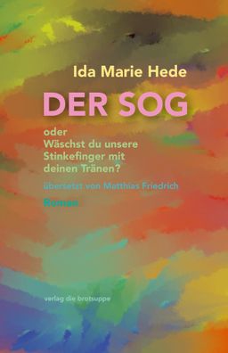 DER SOG | oder Wäschst du unsere Stinkfinger mit deinen Tränen? | Ida Marie Hede
