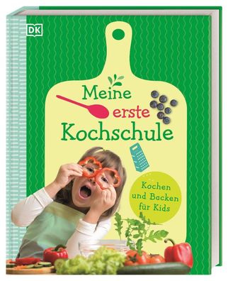 Meine erste Kochschule | Kochen und Backen für Kids | DK Verlag - Kids | Buch