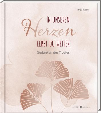 In unseren Herzen lebst du weiter | Gedanken des Trostes | Tanja Sassor | Buch