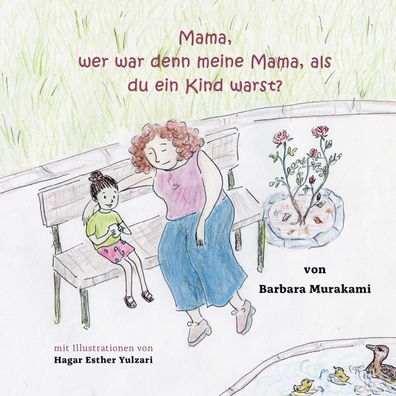 Mama, wer war denn meine Mama, als du ein Kind warst? | Barbara Murakami | Buch