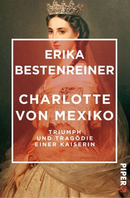 Charlotte von Mexiko | Erika Bestenreiner | Taschenbuch | Piper Edition | 368 S