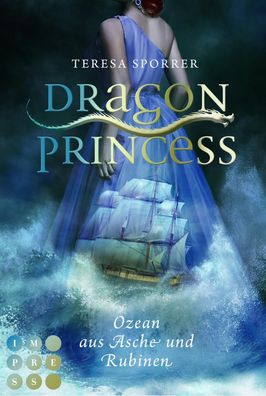 Dragon Princess 1: Ozean aus Asche und Rubinen | Teresa Sporrer | Taschenbuch