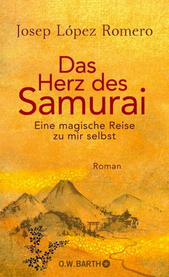 Das Herz des Samurai | Eine magische Reise zu mir selbst | Josep López Romero
