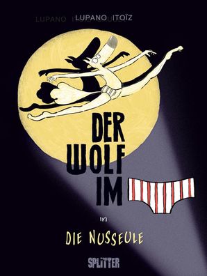 Der Wolf im Slip. Band 6 | Der Wolf im Slip in »Die Nusseule« | Lupano (u. a.)