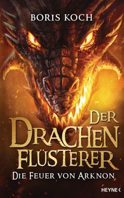 Der Drachenflüsterer - Die Feuer von Arknon | Boris Koch | Buch | 432 S. | 2017