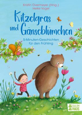 Kitzelgras und Gänseblümchen - 5-Minuten-Geschichten für den Frühling | Buch