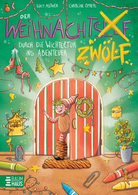 Der Weihnachtszwölf - Durch die Wichteltür ins Abenteuer | Lucy Astner | Buch