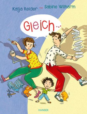 Gleich ... | Eine Geschichte vom Trödeln und Drängeln | Katja Reider (u. a.)