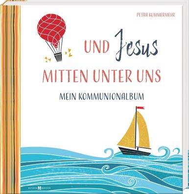 Und Jesus mitten unter uns | Mein Kommunionalbum | Petra Kummermehr | Buch