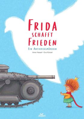 Frida schafft Frieden | Ein Antikriegsmärchen | Anne Hassel | Taschenbuch | 2024