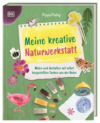 Meine kreative Naturwerkstatt | Pippa Pixley | Buch | 128 S. | Deutsch | 2025