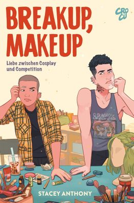 Breakup, Makeup - Liebe zwischen Cosplay und Competition | Stacey Anthony | Buch