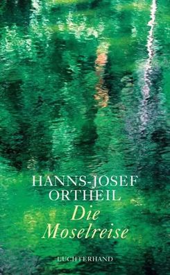 Die Moselreise | Roman eines Kindes | Hanns-Josef Ortheil | Buch | 224 S. | 2010