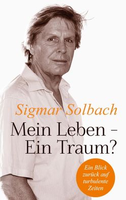 Mein Leben - Ein Traum? | Sigmar Solbach | Taschenbuch | 242 S. | Deutsch | 2024