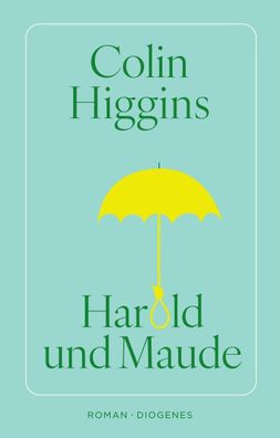 Harold und Maude | Colin Higgins | Buch | Modern Classics (Diogenes Verlag)