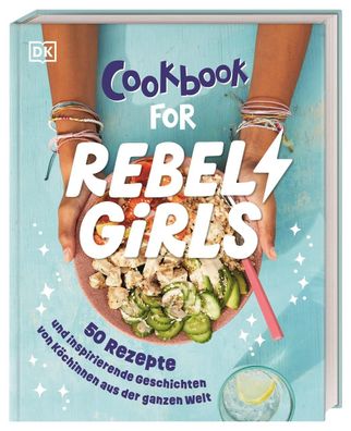 Rebel Girls - das Original. Cookbook for Rebel Girls | DK Verlag - Kids | Buch