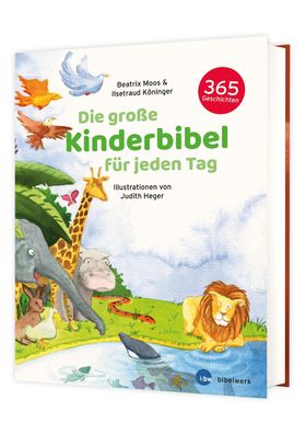 Die große Kinderbibel für jeden Tag | 365 Geschichten | Beatrix Moos (u. a.)