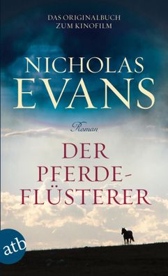 Der Pferdeflüsterer | Eine tiefbewegende, einzigartige Liebesgeschichte! Roman