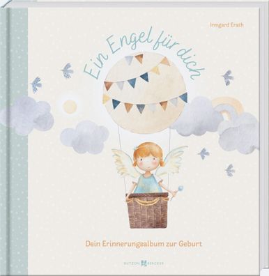 Ein Engel für dich | Dein Erinnerungsalbum zur Geburt | Irmgard Erath | Buch