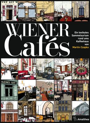 Wiener Cafés | Ein lexikales Sammelsurium rund ums Kaffeehaus | Martin Czapka