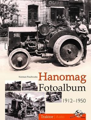 Hanomag Fotoalbum 1912-1950, Norman Poschwatta , Buch, Neu !!