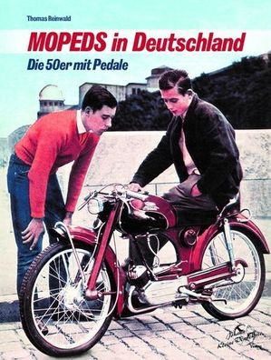 Mopeds in Deutschland Die 50er mit Pedale, Thomas Reinwald, Moped, Buch, Oldtimer