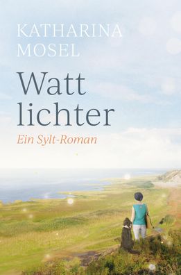 Wattlichter | Ein Sylt-Roman | Katharina Mosel | Taschenbuch | 320 S. | Deutsch