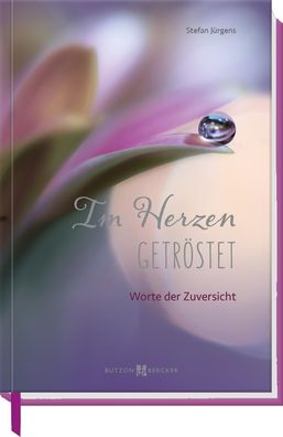 Im Herzen getröstet | Worte der Zuversicht | Stefan Jürgens | Buch | 144 S