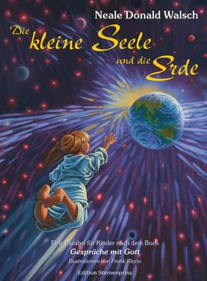 Die kleine Seele und die Erde | Neale Donald Walsch | Buch | 32 S. | Deutsch