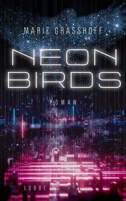 Neon Birds | Roman | Marie Grasshoff | Taschenbuch | Neon-Birds-Trilogie | 2019